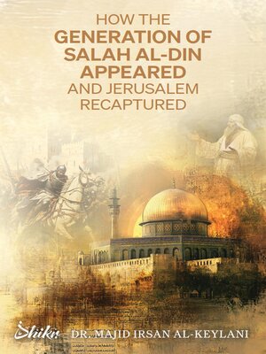 cover image of How the Generation of Salah Al-Din Appeared and Jerusalem Recaptured
